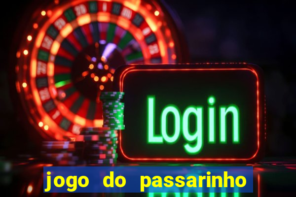 jogo do passarinho que da dinheiro